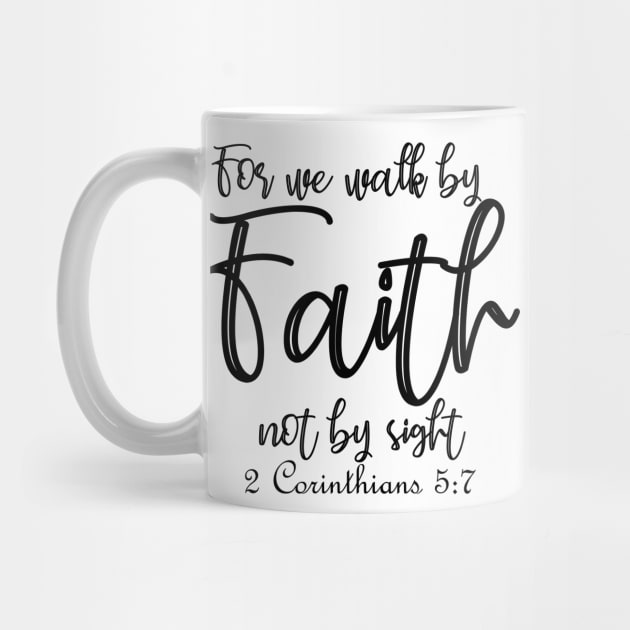 For we walk by faith not by sight - 2 Corinthians 5:7 by By Faith Visual Designs